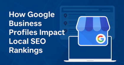How Google Business Profiles Impact Local SEO Rankings